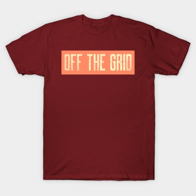 Off the grid tee T-Shirt by NewenergyDesign